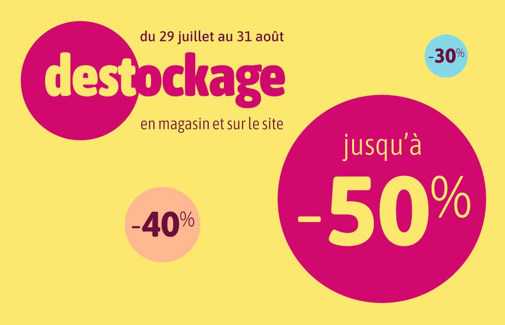 Déstockage bébé : jusqu'à -50% en magasin - du 29 juillet au 31 août